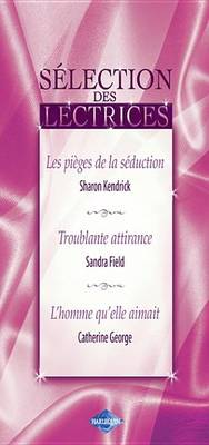 Book cover for Les Pieges de la Seduction - Troublante Attirance - L'Homme Qu'elle Aimait (Harlequin)