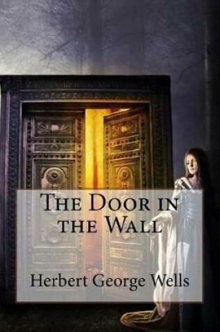 Cover of The Door in the Wall Herbert George Wells