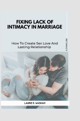 Cover of Fixing Lack of Intimacy in Marriage