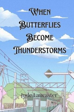 Cover of When Butterflies Become Thunderstorms