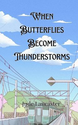 Book cover for When Butterflies Become Thunderstorms