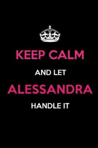 Cover of Keep Calm and Let Alessandra Handle It