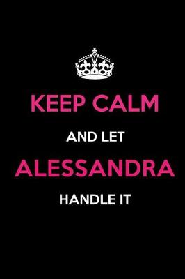 Book cover for Keep Calm and Let Alessandra Handle It