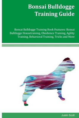 Book cover for Bonsai Bulldogge Training Guide Bonsai Bulldogge Training Book Features