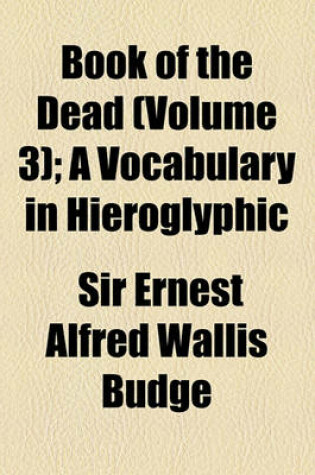 Cover of Book of the Dead (Volume 3); A Vocabulary in Hieroglyphic