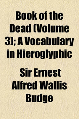 Book cover for Book of the Dead (Volume 3); A Vocabulary in Hieroglyphic