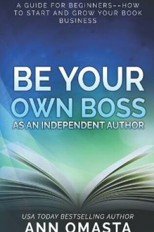 Cover of Be Your Own Boss as an Independent Author