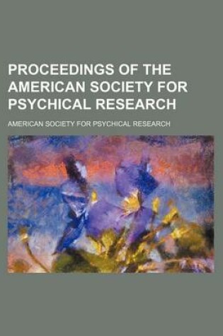 Cover of Proceedings of the American Society for Psychical Research (Volume 12)