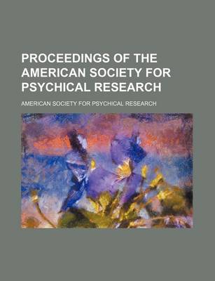 Book cover for Proceedings of the American Society for Psychical Research (Volume 12)