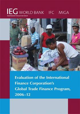Cover of Evaluation of the International Finance Corporation's Global Trade Finance Program, 2006-12