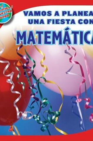 Cover of Vamos a Planear Una Fiesta Con Matematicas (Using Math to Make Party Plans)