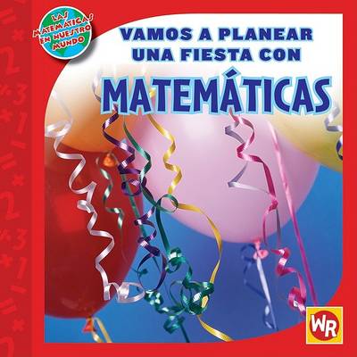 Book cover for Vamos a Planear Una Fiesta Con Matematicas (Using Math to Make Party Plans)