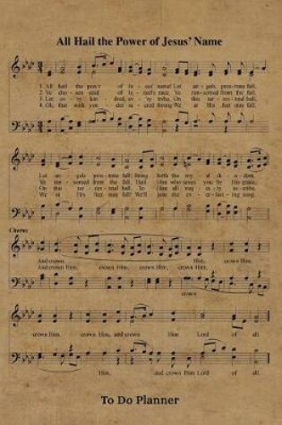 Cover of All Hail The Power Of Jesus' Name Hymn To Do Planner
