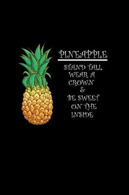 Book cover for Pineapple. Stand tall, wear a crown & be sweet on the inside