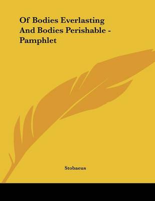 Book cover for Of Bodies Everlasting and Bodies Perishable - Pamphlet