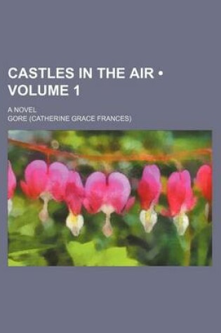 Cover of Castles in the Air (Volume 1); A Novel