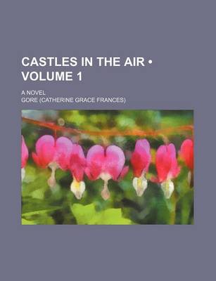 Book cover for Castles in the Air (Volume 1); A Novel