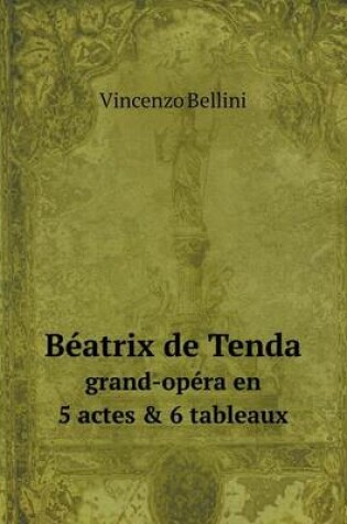 Cover of Béatrix de Tenda grand-opéra en 5 actes & 6 tableaux