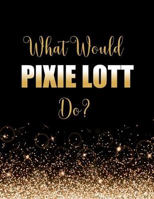 Book cover for What Would Pixie Lott Do?