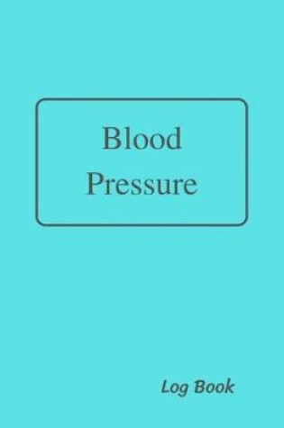 Cover of Blood Pressure Log Book