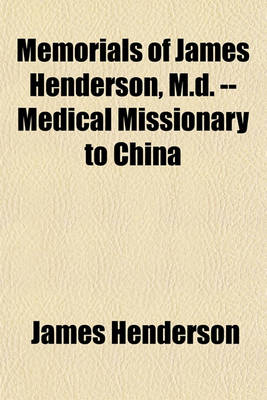 Book cover for Memorials of James Henderson, M.D. -- Medical Missionary to China