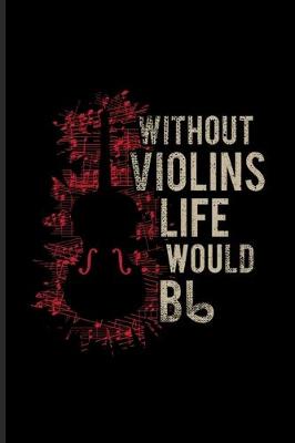 Book cover for Without Violins Life Would Bb