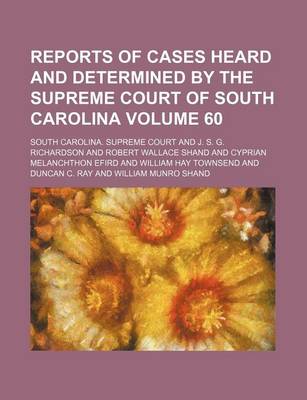 Book cover for Reports of Cases Heard and Determined by the Supreme Court of South Carolina Volume 60