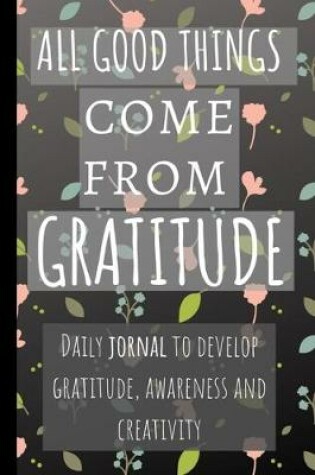 Cover of All Good Things Come From Gratitude