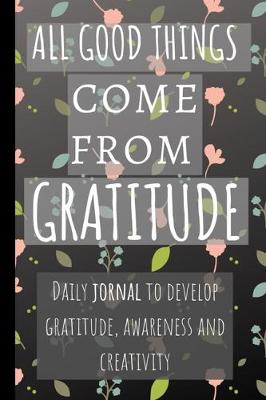 Book cover for All Good Things Come From Gratitude