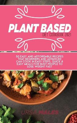 Book cover for Plant Based Diet Cookbook 2021