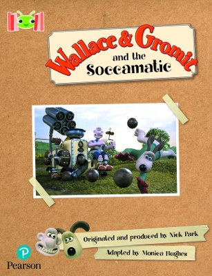 Book cover for Bug Club Reading Corner: Age 5-7: Wallace and Gromit and the Soccomatic