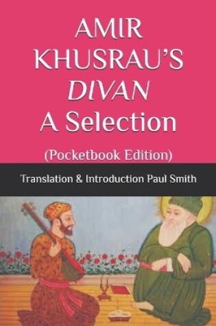 Cover of AMIR KHUSRAU'S DIVAN A Selection