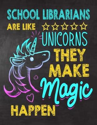 Book cover for School Librarians are like Unicorns They make Magic Happen