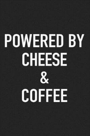 Cover of Powered by Cheese and Coffee