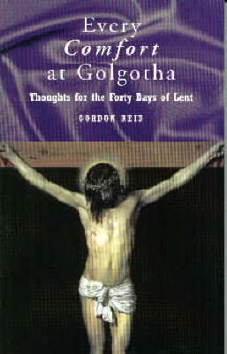 Book cover for Every Comfort at Golgotha