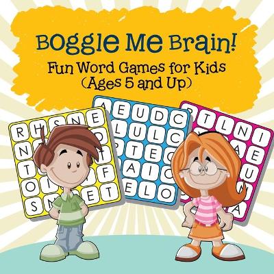 Book cover for Boggle Me Brain! Fun Word Games for Kids (Ages 5 and Up)