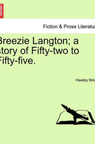 Cover of Breezie Langton; A Story of Fifty-Two to Fifty-Five.