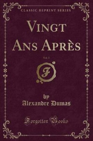 Cover of Vingt ANS Après, Vol. 3 (Classic Reprint)