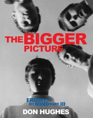 Book cover for The Bigger Picture: Friday on My Mind Part III