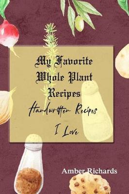 Book cover for My Favorite Whole Plant Recipes