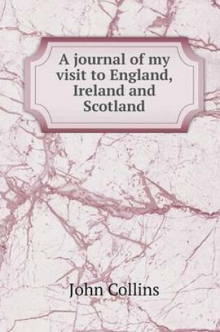 Cover of A journal of my visit to England, Ireland and Scotland