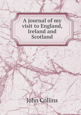 Book cover for A journal of my visit to England, Ireland and Scotland