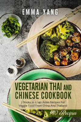 Book cover for Vegetarian Thai And Chinese Cookbook