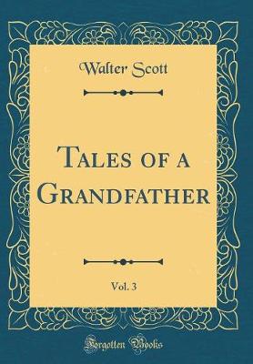 Book cover for Tales of a Grandfather, Vol. 3 (Classic Reprint)