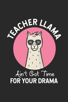 Book cover for Teacher Llama Ain't Got Time For Your Drama