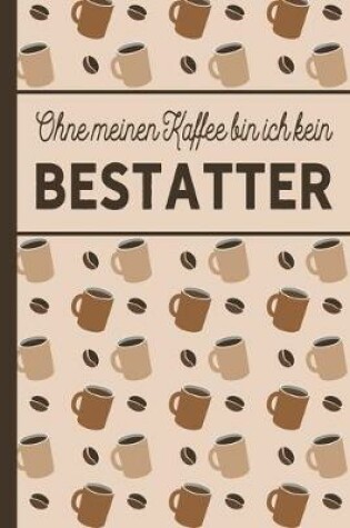 Cover of Ohne meinen Kaffee bin ich kein Bestatter