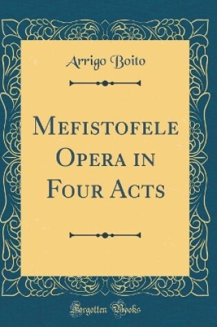 Cover of Mefistofele Opera in Four Acts (Classic Reprint)