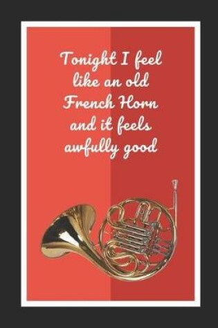 Cover of Tonight I Feel Like An Old French Horn And It Feels Awfully Good