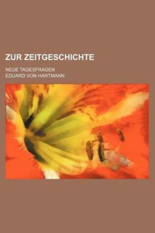 Cover of Zur Zeitgeschichte; Neue Tagesfragen