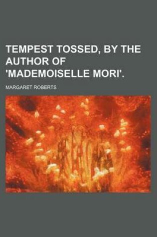 Cover of Tempest Tossed, by the Author of 'Mademoiselle Mori'.